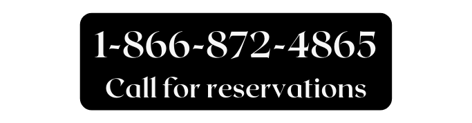 1 866 872 4865 Call for reservations