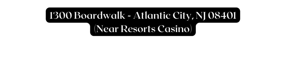 1300 Boardwalk Atlantic City NJ 08401 Near Resorts Casino